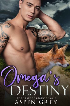 [Foxes of Scarlet Peak 05] • Omega's Destiny · Foxes of Scarlet Peak